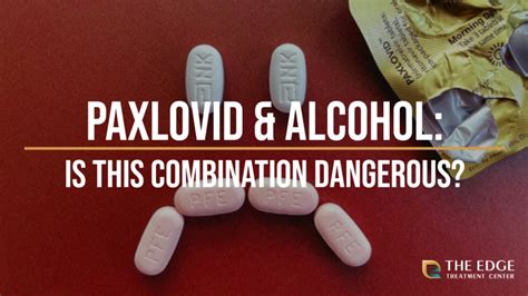 Paxlovid is still working to keep you out of the hospital, and thats what it was designed to do, says William Schaffner, M. . Alcohol and paxlovid together